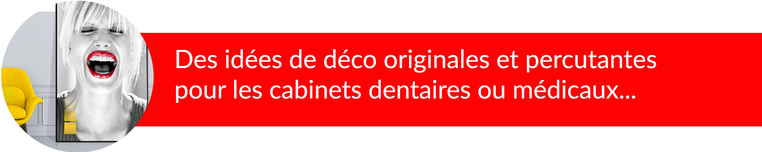 Déco originale et percutante pour les cabinets dentaire